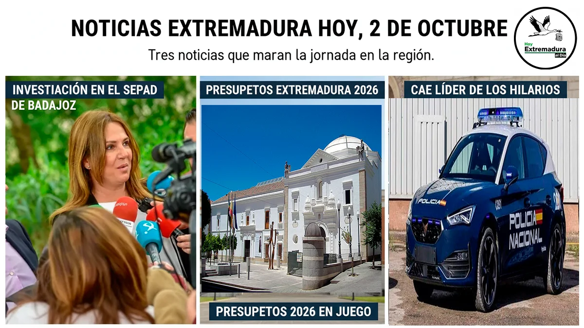 Noticias Extremadura Hoy, 2 de octubre: Investigación en el SEPAD de Badajoz, los Presupuestos 2026 en juego y cae el líder de Los Hilarios