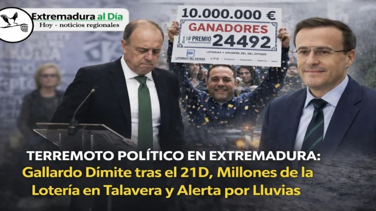TERREMOTO POLÍTICO EN EXTREMADURA: Gallardo Dimite tras el 21D; Millones de la Lotería en Talavera y Alerta por Lluvias
