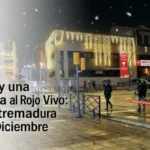 Puente Festivo Alertas y una Campaña al Rojo Vivo: Así Vive Extremadura el 6 de Diciembre