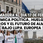 EXTREMADURA AL DÍA 17 DE FEBRERO: POLÉMICA POLÍTICA Y EL FUTURO DE ALMARAZ BAJO LUPA EUROPEA