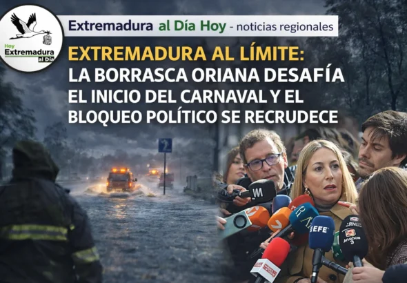 EXTREMADURA AL LÍMITE: LA BORRASCA ORIANA DESAFÍA EL INICIO DEL CARNAVAL Y EL BLOQUEO POLÍTICO SE RECRUDECE