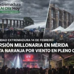 ACTUALIDAD EXTREMADURA 14 DE FEBRERO: INVERSIÓN MILLONARIA EN MÉRIDA y ALERTA NARANJA POR VIENTO EN PLENO CARNAVAL