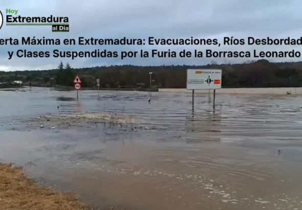 Alerta Máxima en Extremadura: Evacuaciones; Ríos Desbordados y Clases Suspendidas