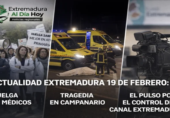 HUELGA DE MÉDICOS; TRAGEDIA EN CAMPANARIO Y EL PULSO POR EL CONTROL DE CANAL EXTREMADURA
