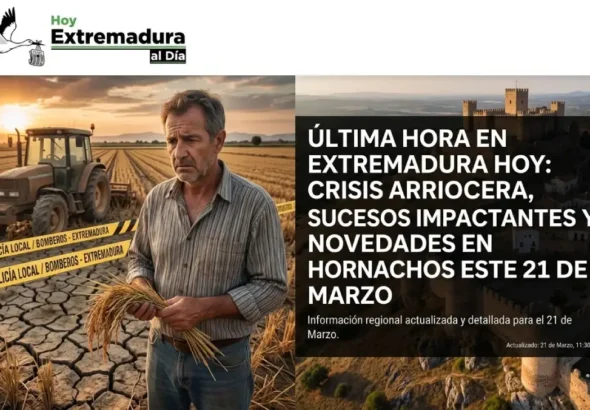 Última Hora en Extremadura Hoy: Sucesos Impactantes y Novedades en Hornachos este 21 de Marzo