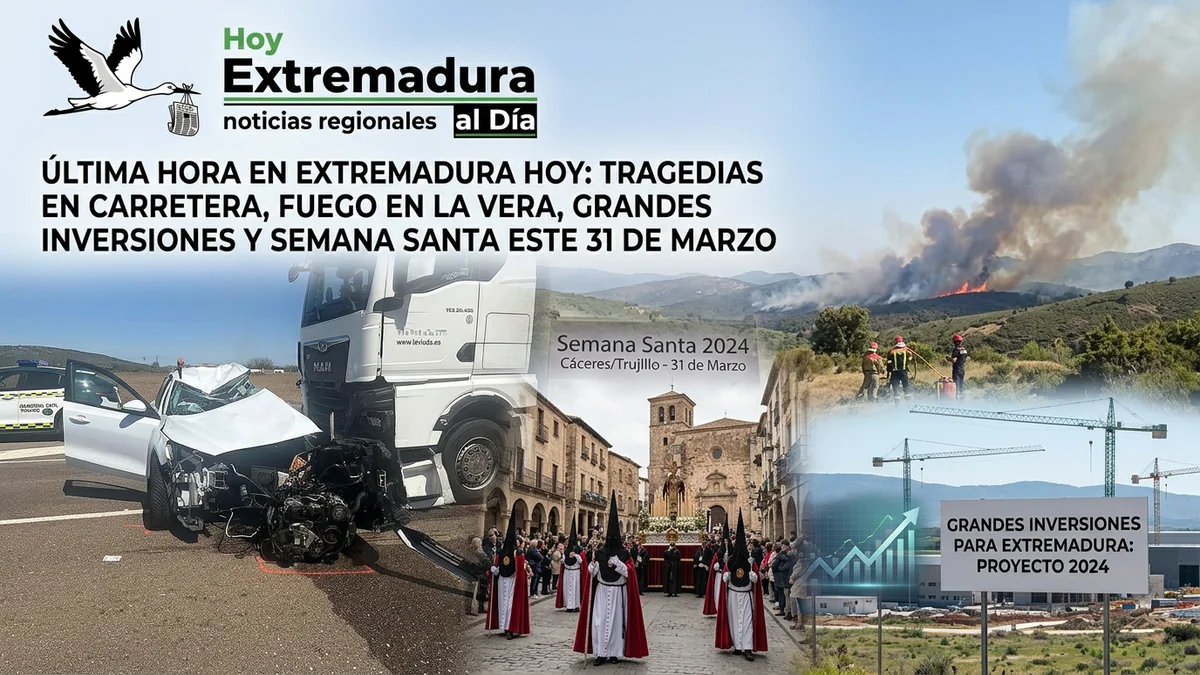 Última Hora en Extremadura Hoy: Tragedias en Carretera; Fuego en La Vera y Semana Santa este 31 de Marzo