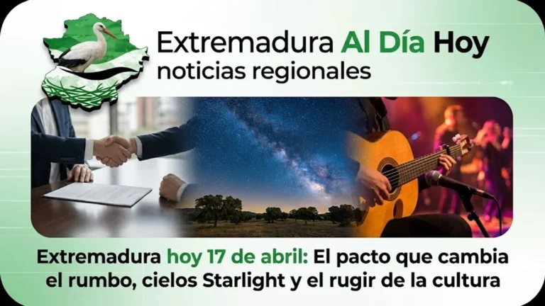 Extremadura hoy 17 de abril: El pacto que cambia el rumbo; cielos Starlight y el rugir de la cultura