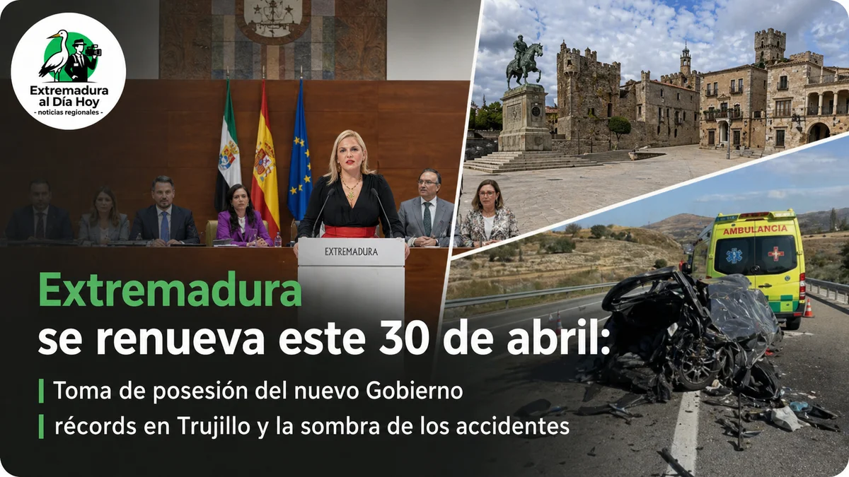 Extremadura se renueva este 30 de abril: Toma de posesión del nuevo Gobierno; récords en Trujillo y la sombra de los accidentes