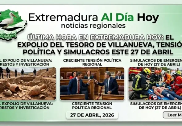 Última Hora en Extremadura Hoy 27 abril