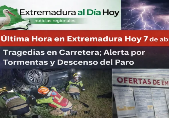 Última Hora en Extremadura Hoy 7 de abril: Tragedias en Carretera; Alerta por Tormentas y Descenso del Paro