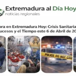 Última Hora en Extremadura Hoy: Crisis Sanitaria; Sucesos y el Tiempo este 6 de Abril de 2026