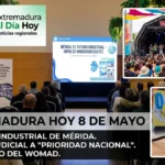 Extremadura hoy 8 de mayo: El futuro industrial de Mérida y el revés judicial a la "prioridad nacional"