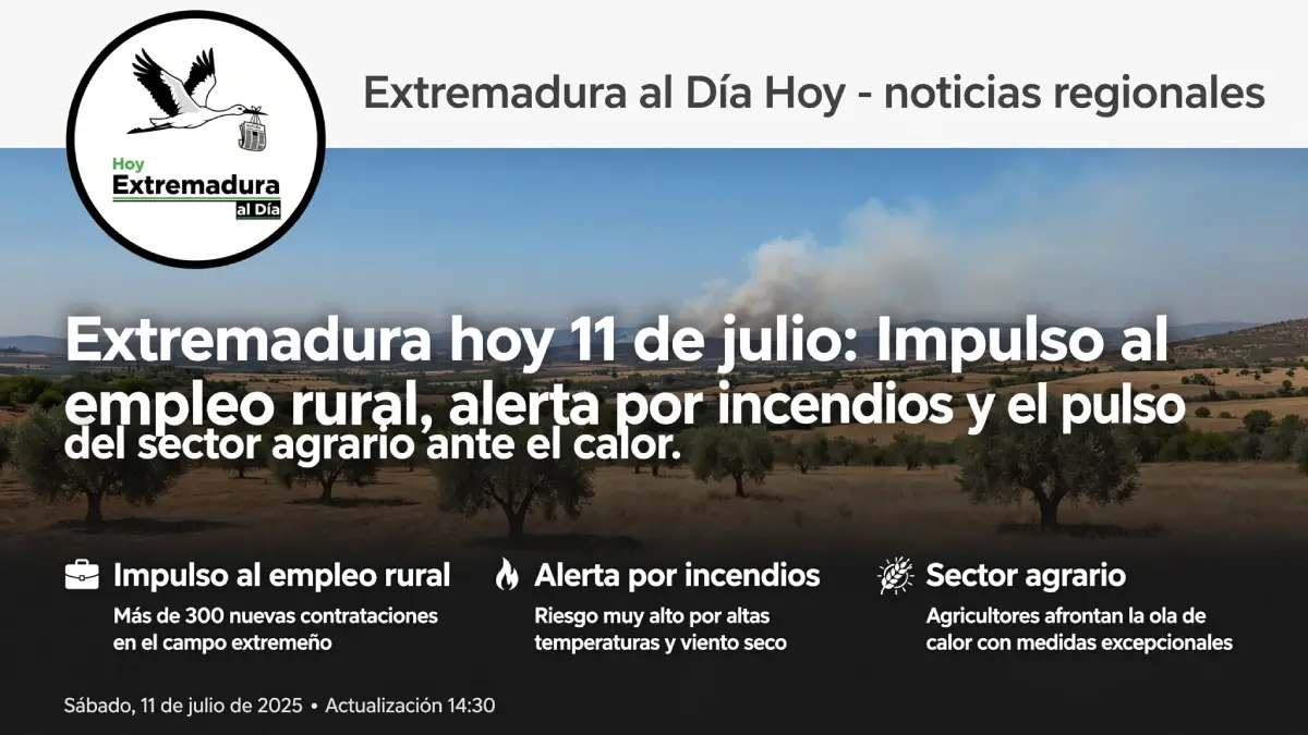 Extremadura hoy 11 de julio: Impulso al empleo rural y el pulso del sector agrario ante el calor