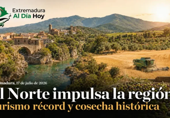 Extremadura 17 de Julio de 2026: El Norte Impulsa la Región con Turismo Récord y Cosecha Histórica